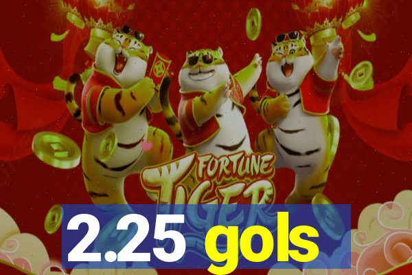 2.25 gols